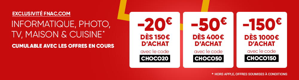 De 20€ à 150€ offert sur la FNAC avec le code promo « CHOCO20 » / « CHOCO50 » / « CHOCO150 » 